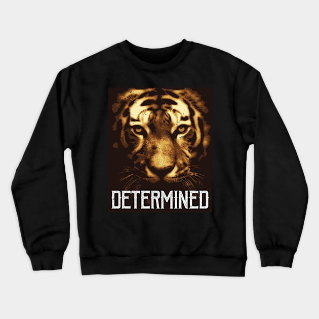 Tiger Determination! for Feline lovers Crewneck Sweatshirt by laverdeden